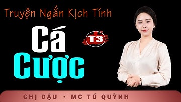 Cá Cược Tập 3 - Truyện Ngắn Thực Tế - Giọng đọc Tú Quỳnh truyền cảm, trầm ấm nghe cực thấm