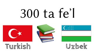 300 ta feʼl + Oʻqish va tinglash: - Turkcha + Oʻzbekcha