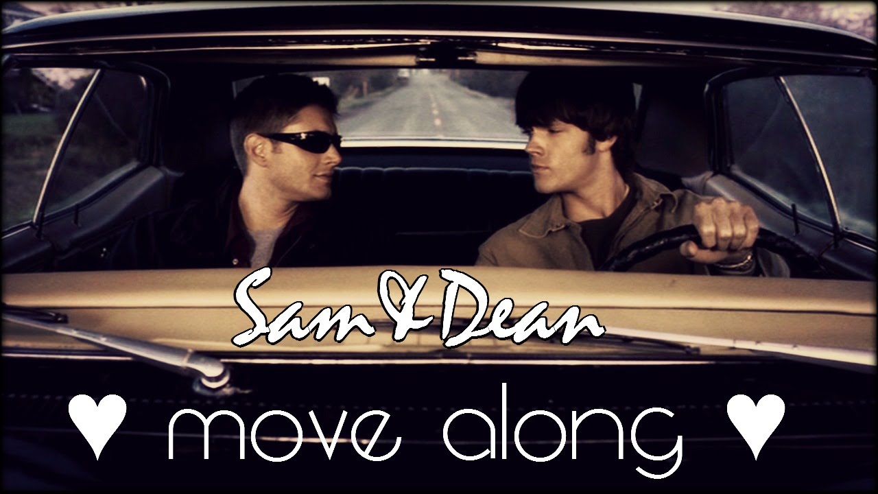 sam&dean ● move along