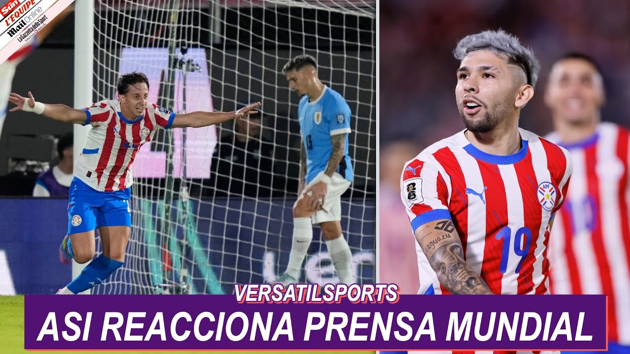 ASI REACCIONA PRENSA MUNDIAL a VICTORIA de PARAGUAY vs URUGUAY ...