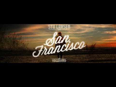 Stu Larsen - San Francisco (Official Video)