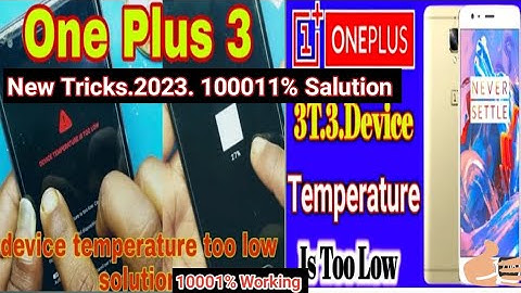 oneplus 3t device temperature too low solution.     oneplus 3t temperature too low