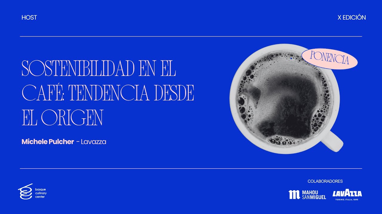 HOST - MICHELE PULCHER   SOSTENIBILIDAD EN EL CAFÉ TENDENCIA DESDE EL ORIGEN 003