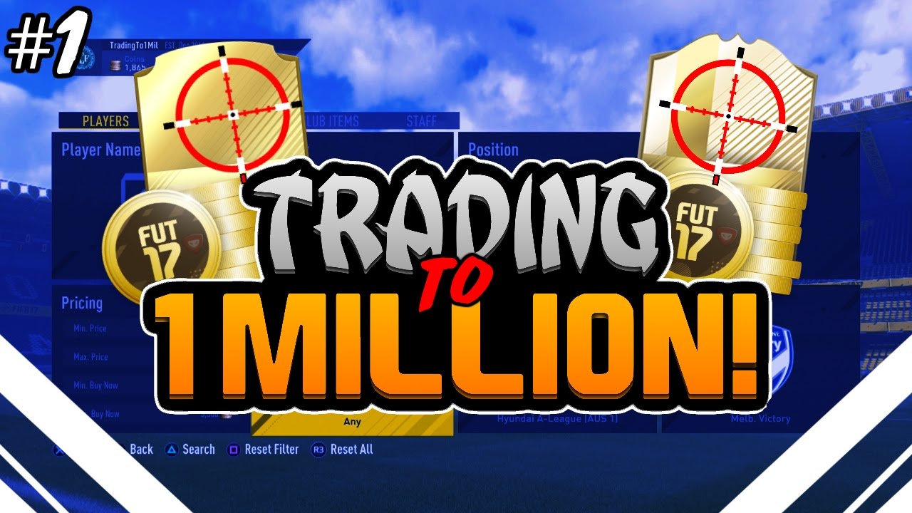 TRADING TO 1 MILLION #1 - FIFA 17 ULTIMATE TEAM