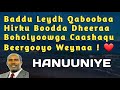 hanuuniye | Cabdalla Yuusuf Hanuuniye baddu laydh Qaboobaa | hirku booda dheera | badu leydh Qabooba