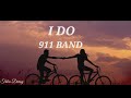 I Do - 911 Band (Lyrics)