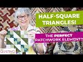 HALF SQUARE TRIANGLES - The PERFECT patchwork element?