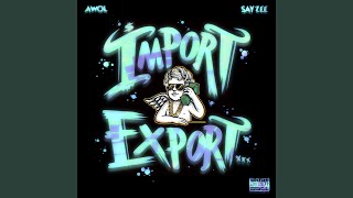 Import Export (feat. Sayzee)