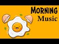 Good Morning Music - Wake Up Happy & Boost Positivity Energy - Happy Morning Music