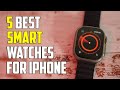 5 Best Smartwatches for iPhone 2024 | Best Smartwatch for IOS 2024