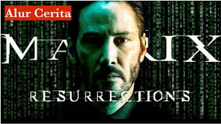 🔴Alur cerita Matrix Resurrection ‼️ Kebangkitan Matrik - sub indo