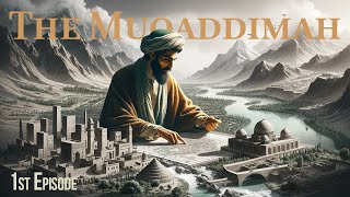 Exploring The Muqaddimah: Introduction to Ibn Khaldun’s World  [Episode 1]