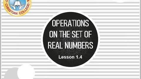 Operations on the Set of Real Numbers Part 2