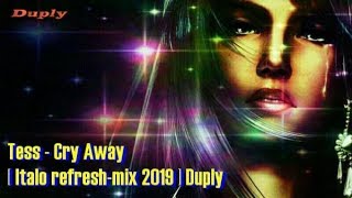 Tess - Cry Away [Italo Refresh Mix 2019 ] Duply
