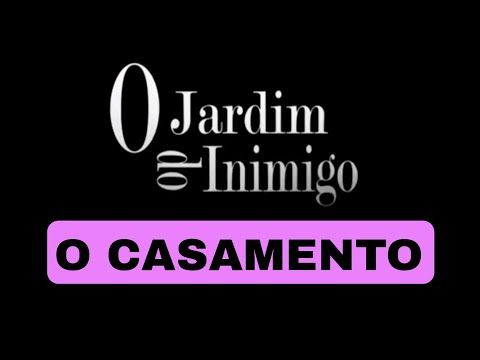 O JARDIM DO INIMIGO - CENA "O CASAMENTO"