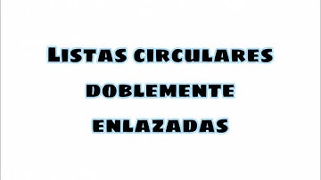 LISTA CIRCULAR DOBLEMENTE ENLAZADA | Java