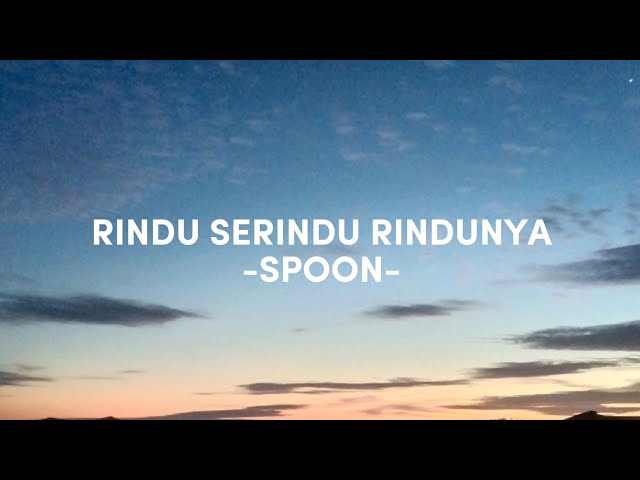 RINDU SERINDU RINDUNYA (LIRIK) - SPOON class=