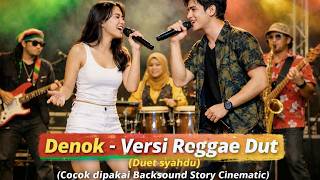 Denok | Bungahku nembus kayangan - Reggae Dut | Duet syahdu | Cocok buat Backsound Story Cinematic