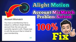 How to Fix Alight Motion Account MisMatch Problem Solve ? Account MisMatch Problem Solve Kayse Kare