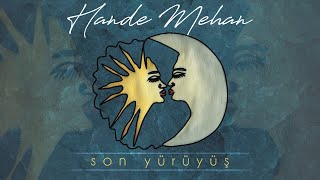 Hande Mehan - Son Yürüyüş (Official Audio)