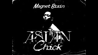 Magnet Brain - Asian Chick Official Video