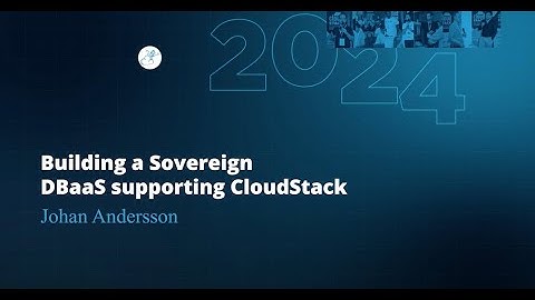 Building a Sovereign DBaaS supporting CloudStack | Johan Andersson