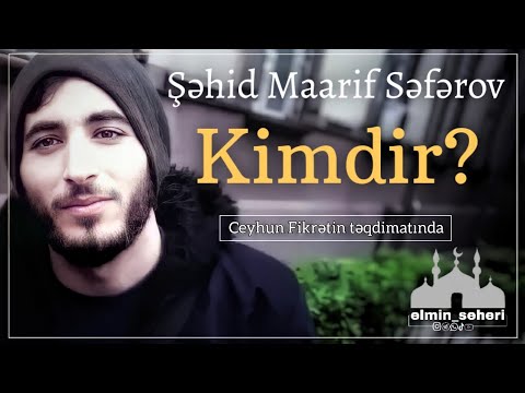 Şəhid Maarif Səfərov kimdir? Ceyhun Fikrətin təqdimatında (2021.05.21)#ElminŞəhəri.