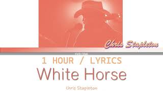 Chris Stapleton | White Horse [1 Hour Loop] With Lyrics