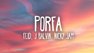 Feid, Justin Quiles, J. Balvin, Nicky Jam, Maluma, Sech - PORFA (Letra / Lyrics)