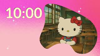 hello kitty timer for 10 minutes Sanrio countdown calm relaxing music - for study, classroom, focus