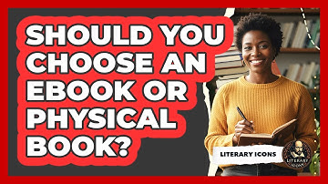Should You Choose An Ebook Or Physical Book?