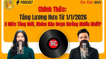 Từ 1/1/2026: Lương Hưu Tăng Theo 3 Mức – Người Nào Được Cộng Cao Nhất?| Bản Tin Người Cao Tuổi