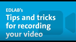 Creating your EDLAB video: a quick guide