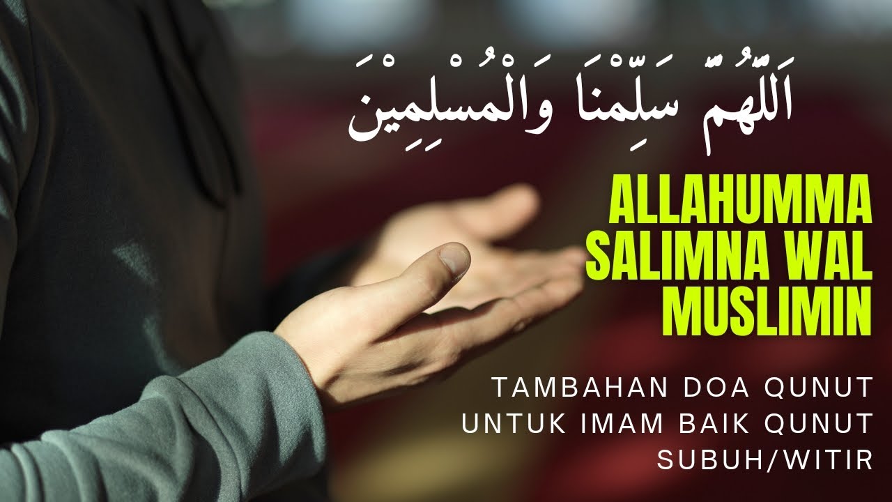 allahumma salimna wal muslimin tambahan doa qunut untuk imam - YouTube