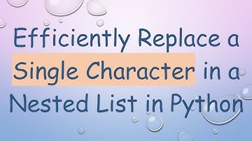 Efficiently Replace a Single Character in a Nested List in Python