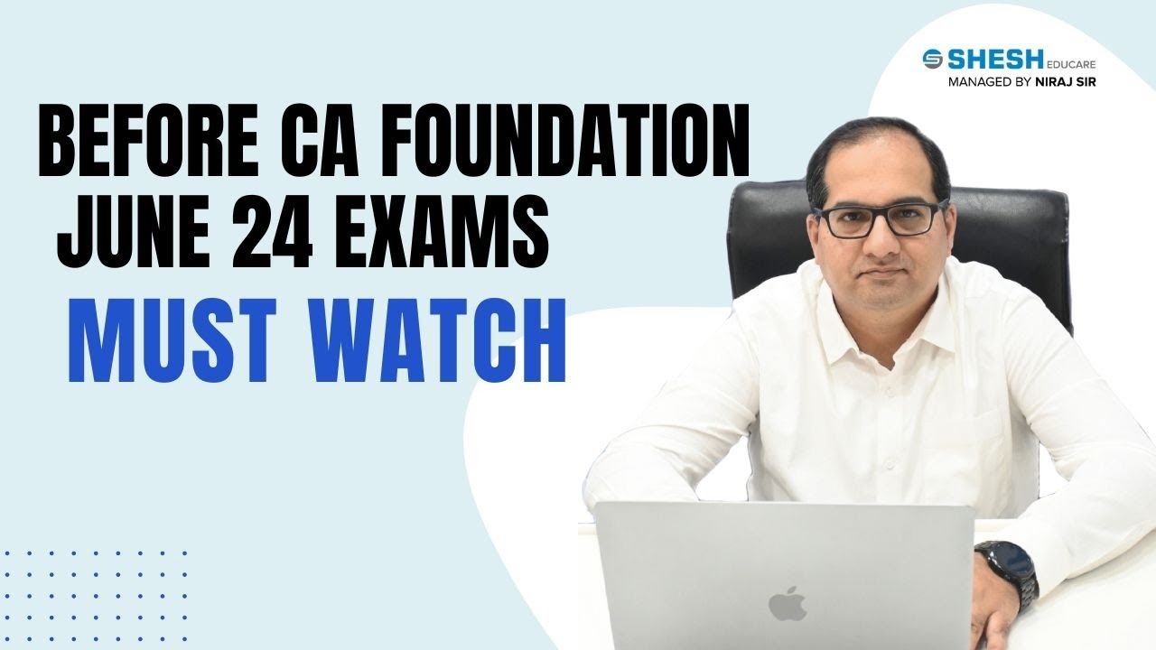 Before CA foundation 24 Exams Must Watch || Shesh Educare - YouTube