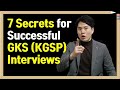 GKS (KGSP) | 7 Secrets for Successful Interviews