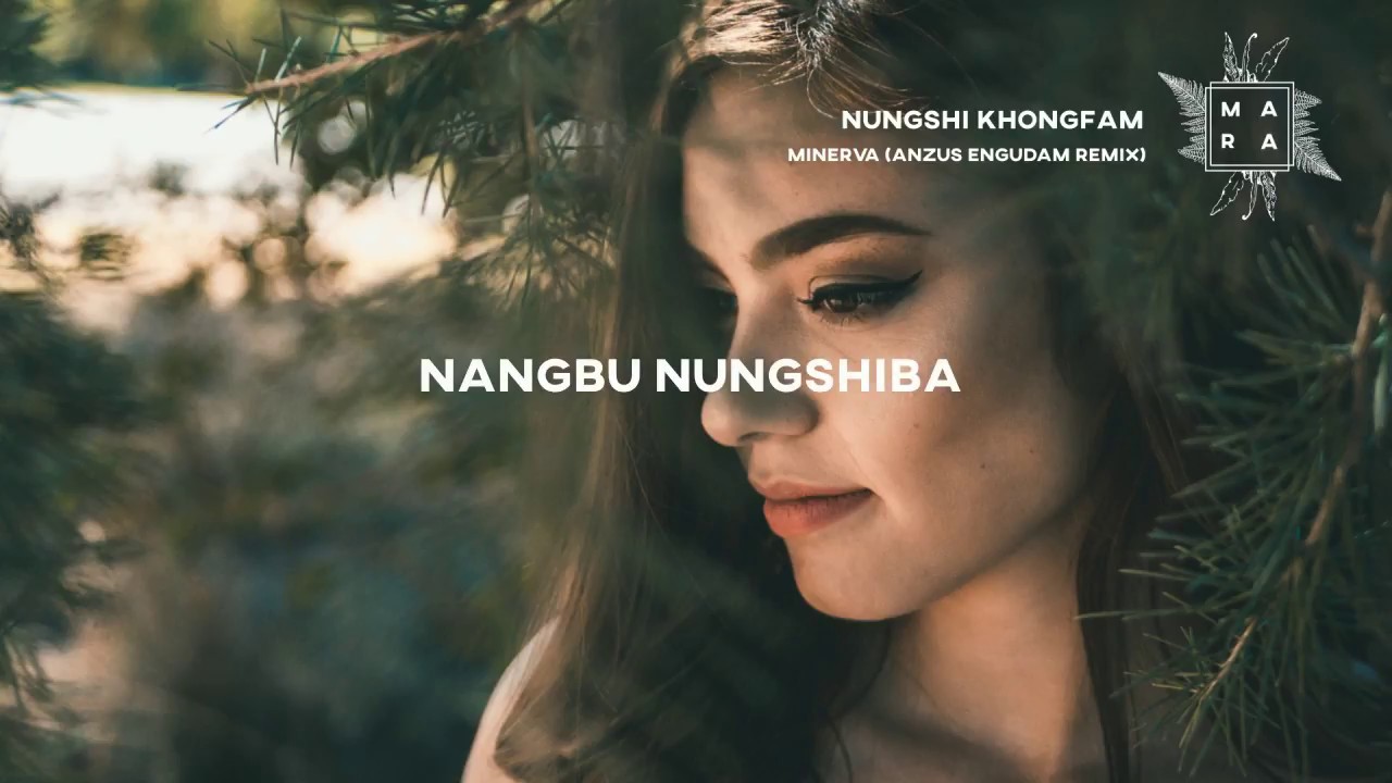 Nungshi Khongfam   Minerva Anzus Engudam remix lyrics   lyric video