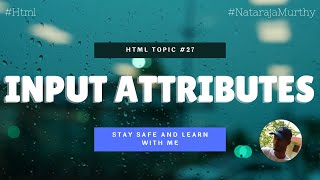Input Attributes | Nataraja Murthy | HTML #27 | Stay Safe and Learn #WithMe
