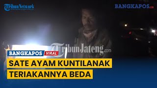 Viral Sate Ayam Kuntilanak, Teriakannya Beda dari yang Lain