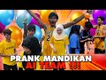 Prank mandikan ai team  ai team semua nak balas dendam 