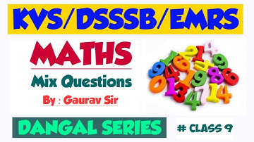 # 9 KVS/DSSSB/EMRS - MATHS| Mix Questions| THE ZORAWAR CLASSES