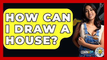 How Can I Draw A House? - LearnToDIY360.com