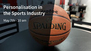 Personalisation in the Sports Industry
Personalisation in the Sports Industry Personalisation in the Sports Industry
