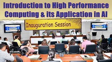 Introduction to High Performance Computing & its Application in AI Inauguration Session