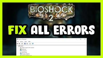 FIX Bioshock 2 Crashing, Freezing, Not Launching, Stuck & Black Screen