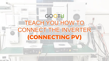How to Connect Your GOOTU Inverter to PV Solar Panels