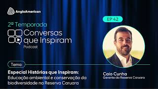 RESERVA CARUARA: Educação ambiental e conservação da biodiversidade | EP 42