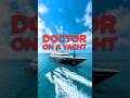 Doctors on Yachts!