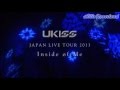U KISS ~ Japan Live Tour 2013 ~ Inside of Me ~ Intro ~ Something Special ~